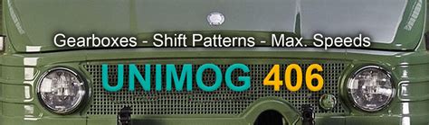 Unimog 406 Gearboxes Shift Patterns And Maximum Speeds