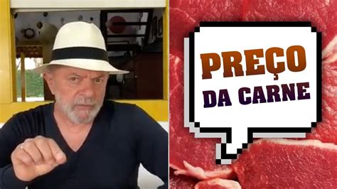 VEJA O QUE LULA DISSE SOBRE O PREÇO DA CARNE JORNAL NACIONAL E O