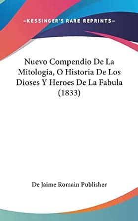 Nuevo Compendio De La Mitologia O Historia De Los Dioses Y Heroes De