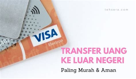 Transfer Uang Ke Luar Negeri Paling Murah Dan Aman Tehsera