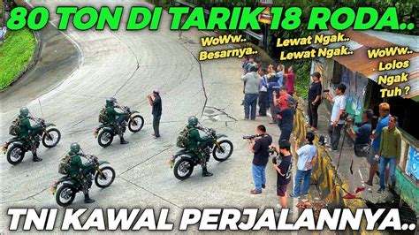 DI KAWAL TNI PERJALANNYA Truk Roda 18 Dari Jepang Tarik Beban