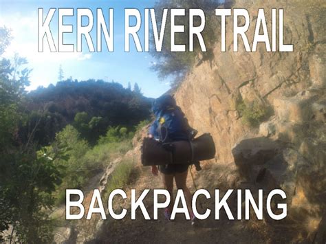 Kern River Trail Backpacking Trip Summer 2015 Youtube