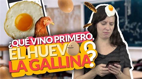 ¿qué Vino Primero El Huevo O La Gallina Youtube