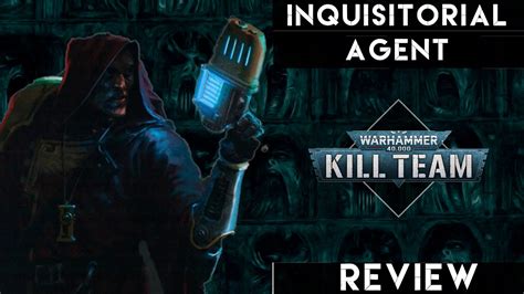 Inquisitorial Agent Kill Team Review YouTube