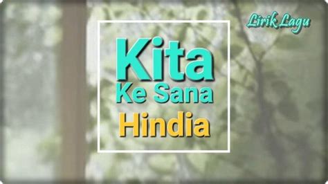 Lirik Lagu Kita Ke Sana Hindia Tribunmanado Co Id