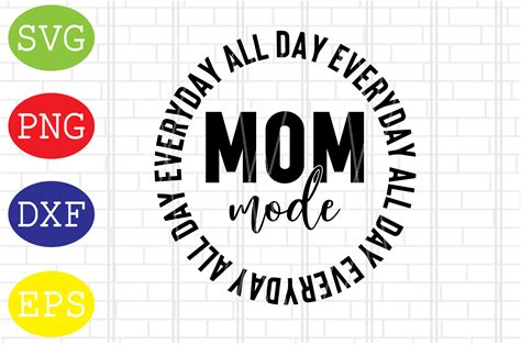 Mom Mode All Day Everyday Svg Mother Graphic By DigitalSvgFiles