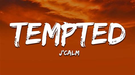 J Calm Tempted Lyrics Youtube