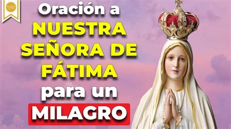 🙏🏼poderosa Oracion A La Virgen De FÁtima Por Un Milagro En Su Día 🙏🙌🏼 Caminando Con Dios Youtube