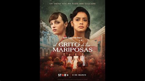 El 8 De Marzo Llega A Star La Serie El Grito De Las Mariposas