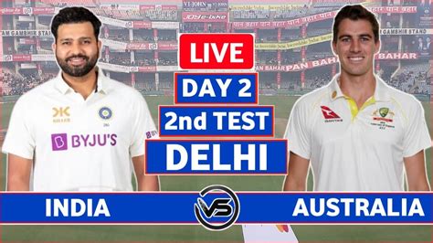 Ind Vs Aus 2nd Test Live Scores And Commentary India Vs Australia 2nd Test Day 2 Live Scores