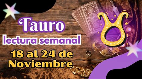 Tauro Semanal A De Noviembre Despierta Tienes Que Ser