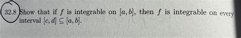 Solved Show That If F Is Integrable On A B Then F Chegg