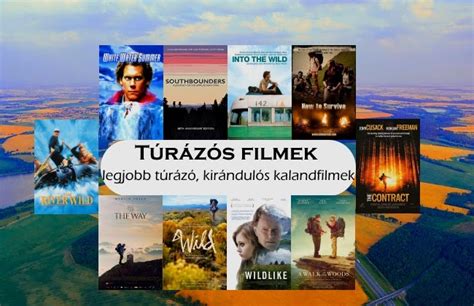 Túrázós Filmek Legjobb Túrázó Kirándulós Kalandfilmek Régi Új Filmek