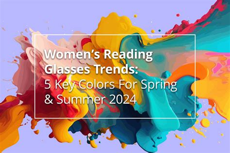 Women’s Reading Glasses Trends 5 Key Colors For Spring And Summer 2024