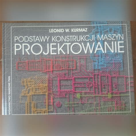 Podstawy konstrukcji maszyn projektowanie L Kurmaz Mińsk Mazowiecki