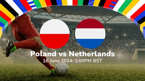 Poland Vs Netherlands Euro 2024 Group Stage 16062024