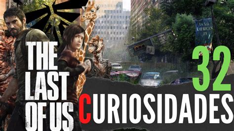 32 Curiosidades Emocionantes Sobre The Last Of Us Parte I Youtube