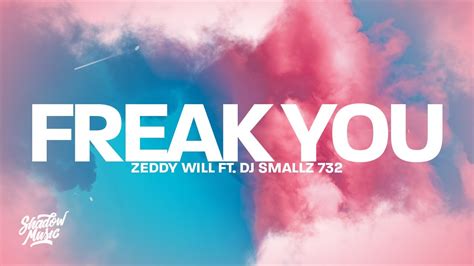 Zeddy Will Freak You Lyrics Ft DJ Smallz 732 YouTube