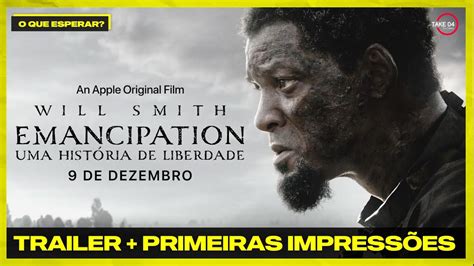 Emancipation Trailer Primeiras Impress Es Novo Filme Will Smith