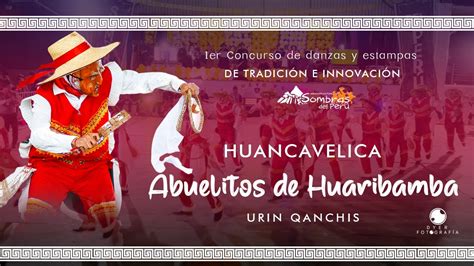 Urin Qanchis Abuelitos De Huaribamba Huancavelica Er Concurso De