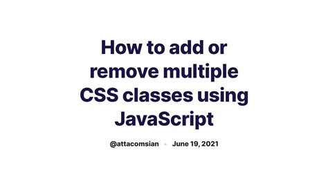 How To Add Or Remove Multiple CSS Classes Using JavaScript