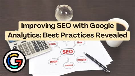 Improving SEO With Google Analytics Best Practices Revealed