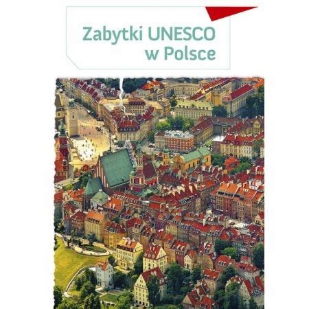 Zabytki Unesco W Polsce Barbara Odnous Album Opis