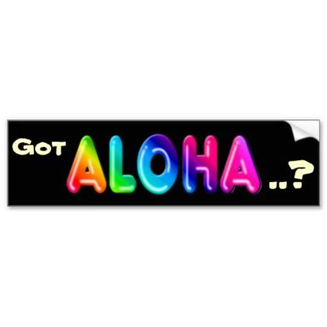 Got Aloha Bumper Sticker Zazzle Bumper Stickers Bumpers Stickers