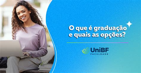 Unibf O Que Gradua O E Quais As Op Es