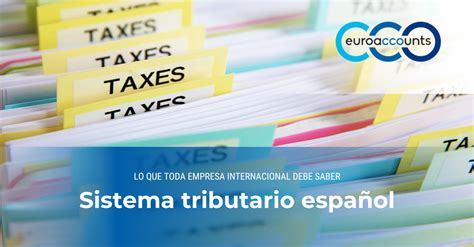 Sistema Tributario Español Lo Que Toda Empresa Internacional Debe