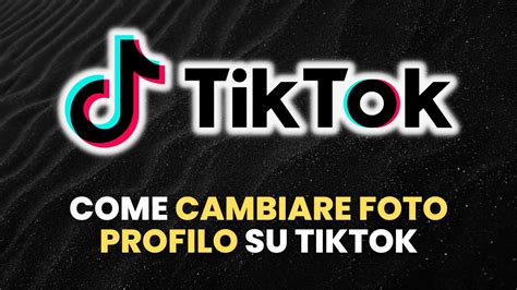 Come CAMBIARE FOTO PROFILO Su TikTok Guida Pratica Per Principianti