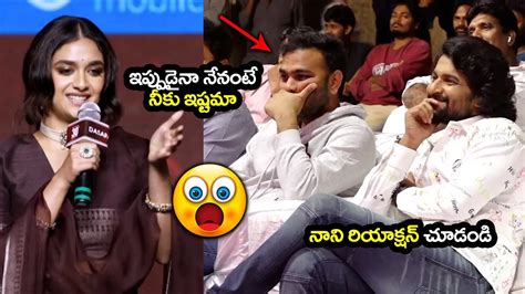 Natural Star Nani HILARIOUSLY ENJOYING Keerthy Suresh Funny Comments On