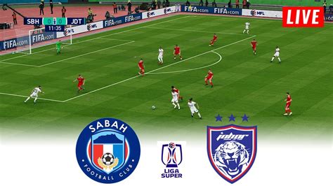 Sabah Fc Vs Jdt Live Hari Ini Liga Super Malaysia Live Jdt Vs