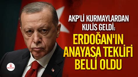 AKP li kurmaylardan kulis geldi Erdoğan ın anayasa teklifi belli oldu