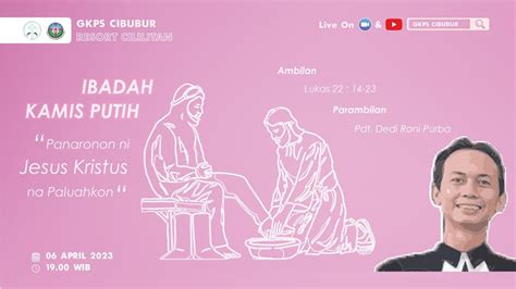 Ibadah Kamis Putih Gkps Cibubur 06 April 2023 Youtube