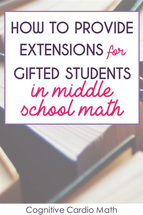 Extensions For Gifted Students In Middle School Math Cognitive Cardio