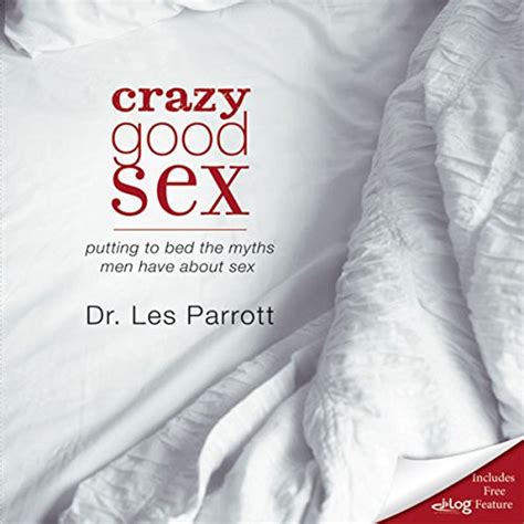 Amazon Crazy Good Sex Putting To Bed The Myths Men Have About Sex Audible Audio Edition