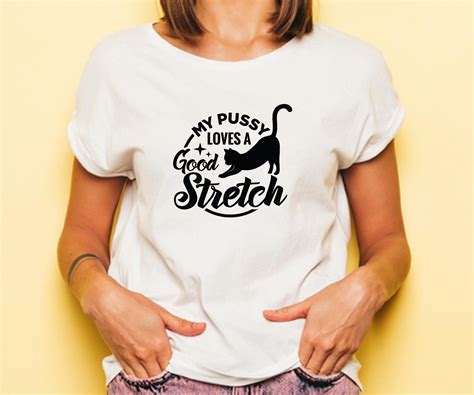 My Pussy Loves A Good Stretch Cat SVG Funny Cat Meme Svg Unhinged
