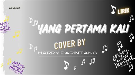 Yang Pertama Kali Pance Pondaag Cover Harry Parintang Lirik Youtube