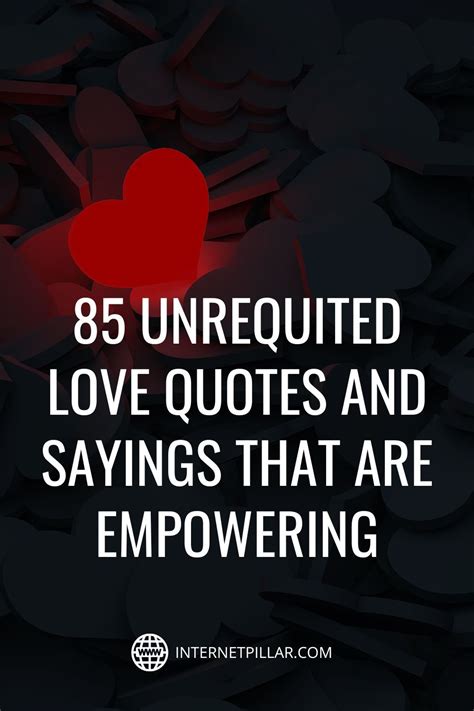 85 Unrequited Love Quotes And Sayings That Are Empowering Unrequited