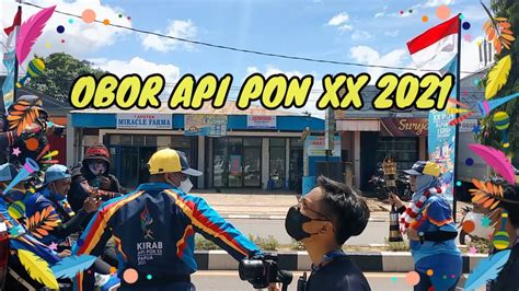 OBOR API PON XX 2021 Tiba Di Merauke YouTube