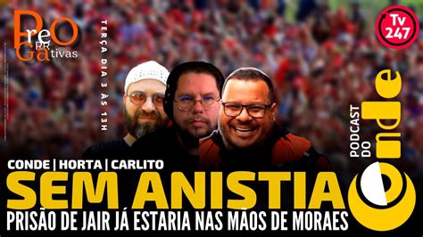 Sem Anistia Carlito Neto E Fernando Horta Podcast Do Conde YouTube