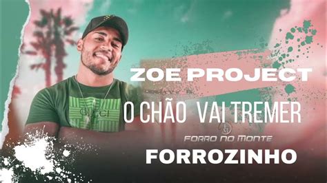 Forro No Monte O Chão Vai Tremer Zoe Project Gospel Remix