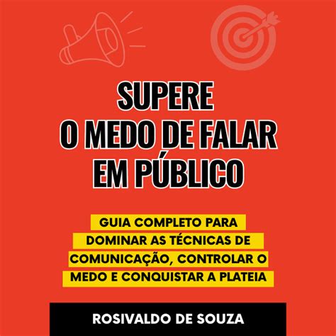 SUPERE O MEDO DE FALAR EM PÚBLICO Rosivaldo de Souza dos Santos Hotmart