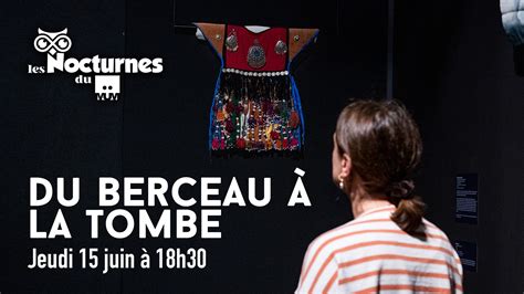 Les Nocturnes Du Müm Du Berceau à La Tombe Musée International Du