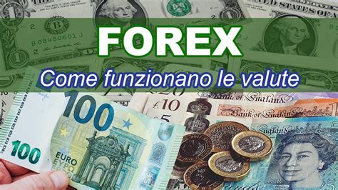 Forex Come Funziona Il Mercato Valutario Youtube