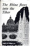 The Rhine Flows Into The Tiber A History Of Vatican Ii Ralph Wiltgen