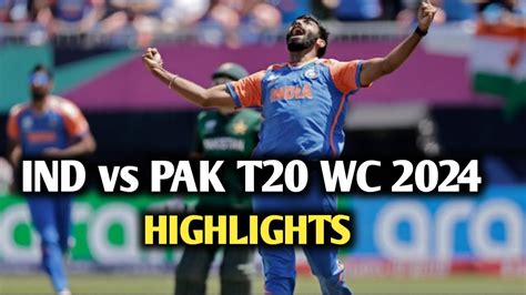 Ind Vs Pak T20 World Cup 2024 Highlights India Vs Pakistan T20 Wc 2024 Highlights Youtube