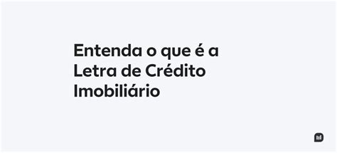 Lci O Que S O As Letras De Cr Dito Imobili Rio Vantagens E Cuidados