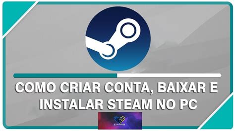 Como Criar Conta Baixar E Instalar A Steam Atualizado YouTube